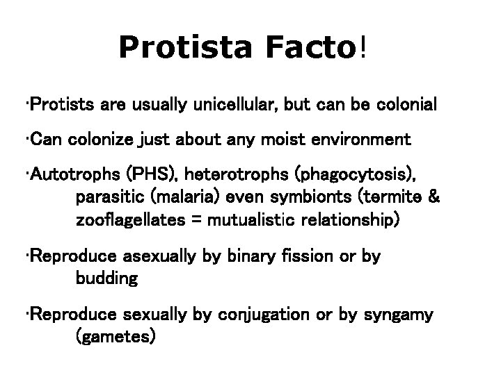 Protista Facto! • Protists are usually unicellular, but can be colonial • Can colonize