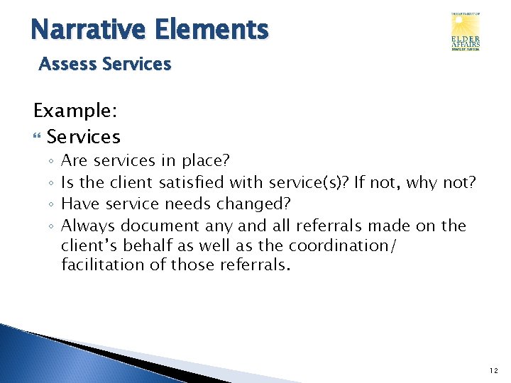 Narrative Elements Assess Services Example: Services ◦ ◦ Are services in place? Is the