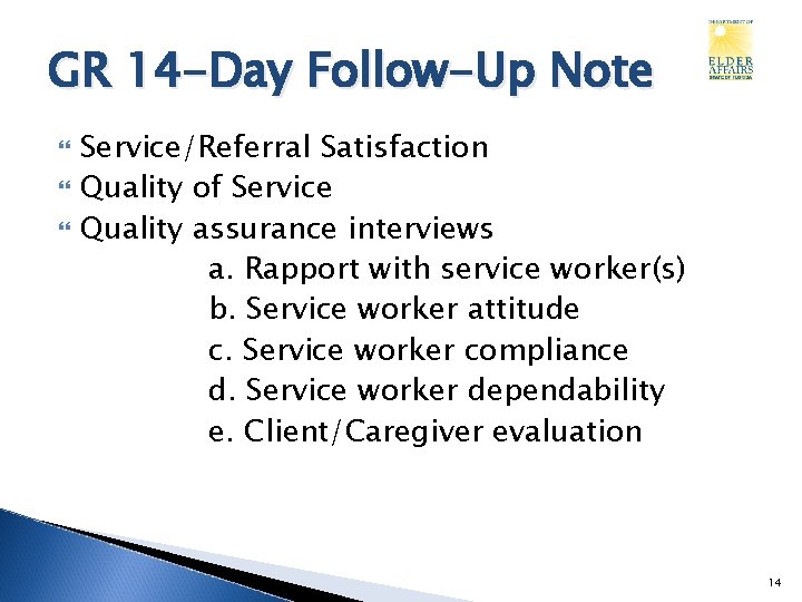 GR 14 -Day Follow-Up Note Service/Referral Satisfaction Quality of Service Quality assurance interviews a.