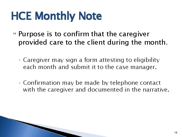 HCE Monthly Note Purpose is to confirm that the caregiver provided care to the