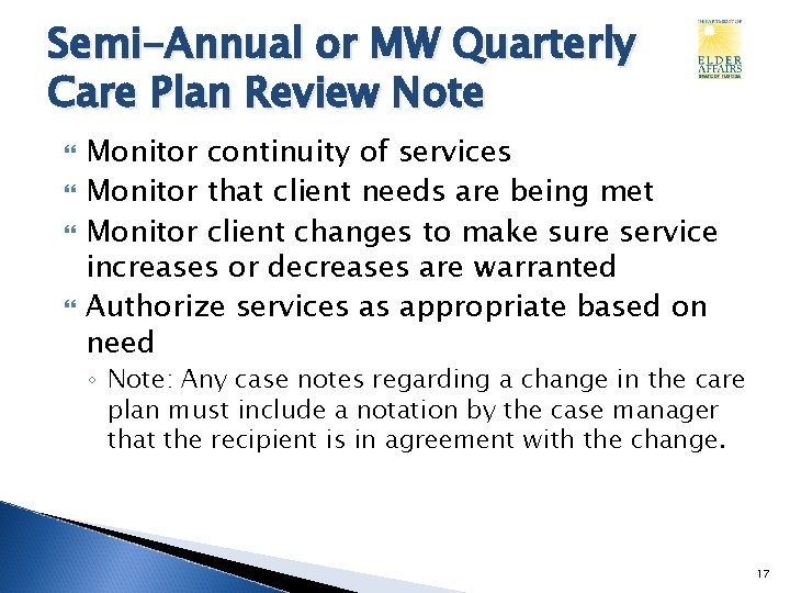 Semi-Annual or MW Quarterly Care Plan Review Note Monitor continuity of services Monitor that