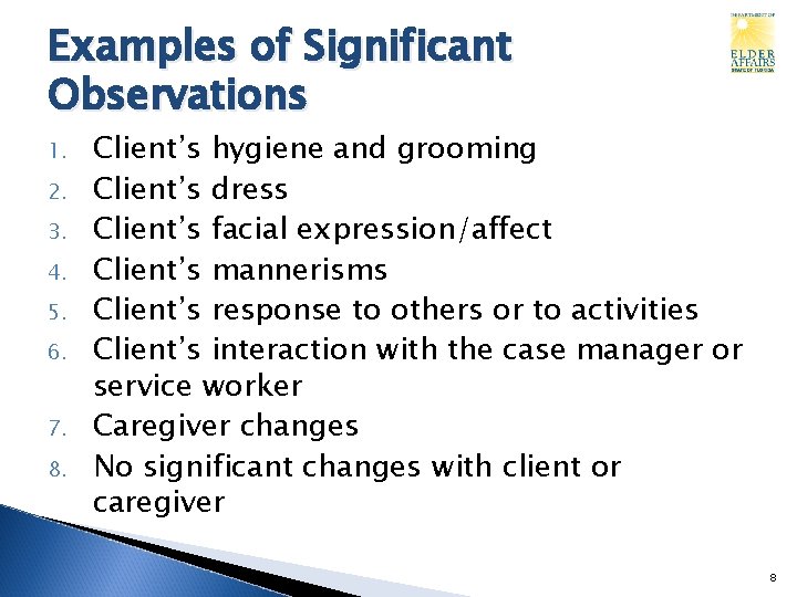 Examples of Significant Observations 1. 2. 3. 4. 5. 6. 7. 8. Client’s hygiene