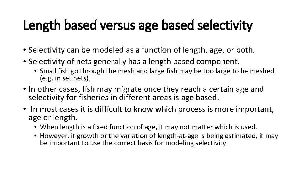 Length based versus age based selectivity • Selectivity can be modeled as a function