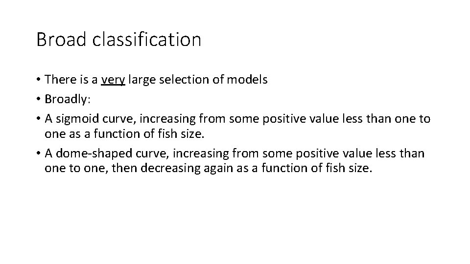 Broad classification • There is a very large selection of models • Broadly: •