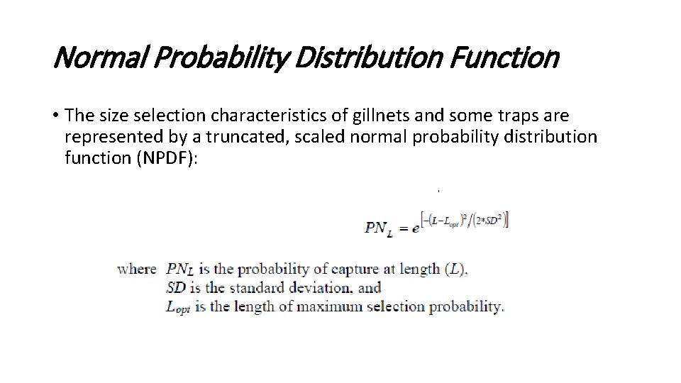 Normal Probability Distribution Function • The size selection characteristics of gillnets and some traps