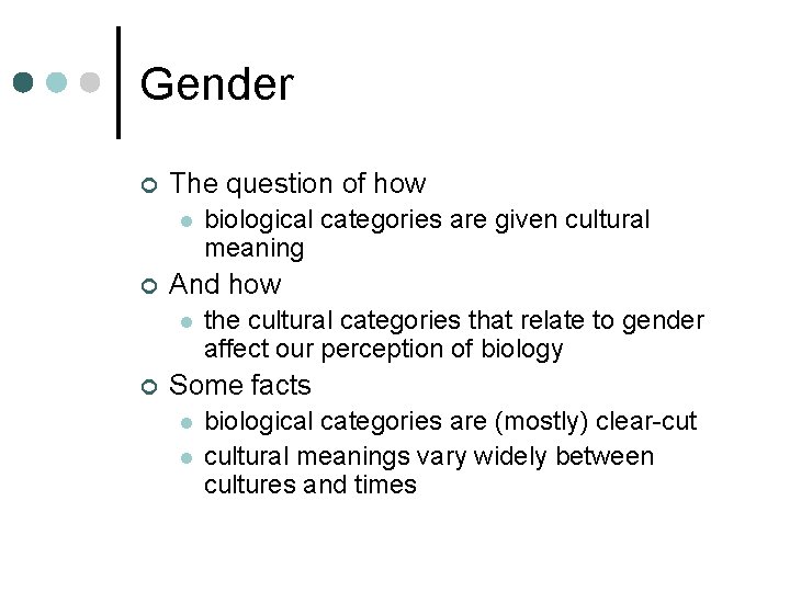 Gender ¢ The question of how l ¢ And how l ¢ biological categories