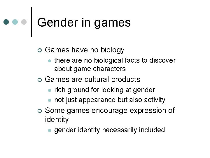 Gender in games ¢ Games have no biology l ¢ Games are cultural products