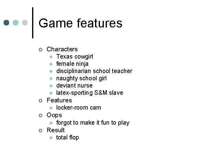 Game features ¢ ¢ Characters l Texas cowgirl l female ninja l disciplinarian school