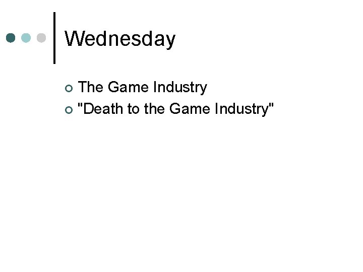 Wednesday The Game Industry ¢ "Death to the Game Industry" ¢ 