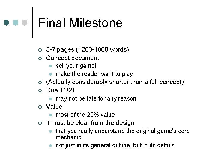 Final Milestone ¢ ¢ ¢ 5 -7 pages (1200 -1800 words) Concept document l