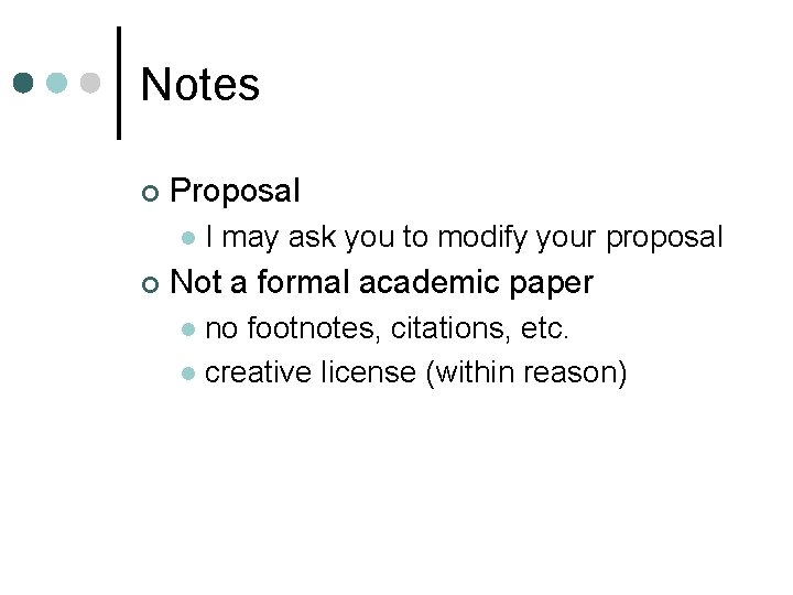 Notes ¢ Proposal l ¢ I may ask you to modify your proposal Not