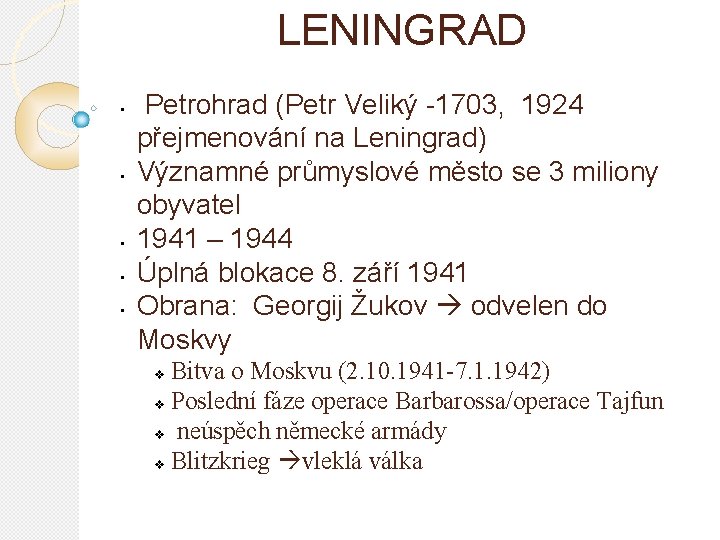 LENINGRAD • • • Petrohrad (Petr Veliký -1703, 1924 přejmenování na Leningrad) Významné průmyslové