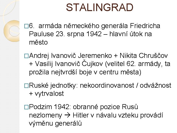 STALINGRAD � 6. armáda německého generála Friedricha Pauluse 23. srpna 1942 – hlavní útok