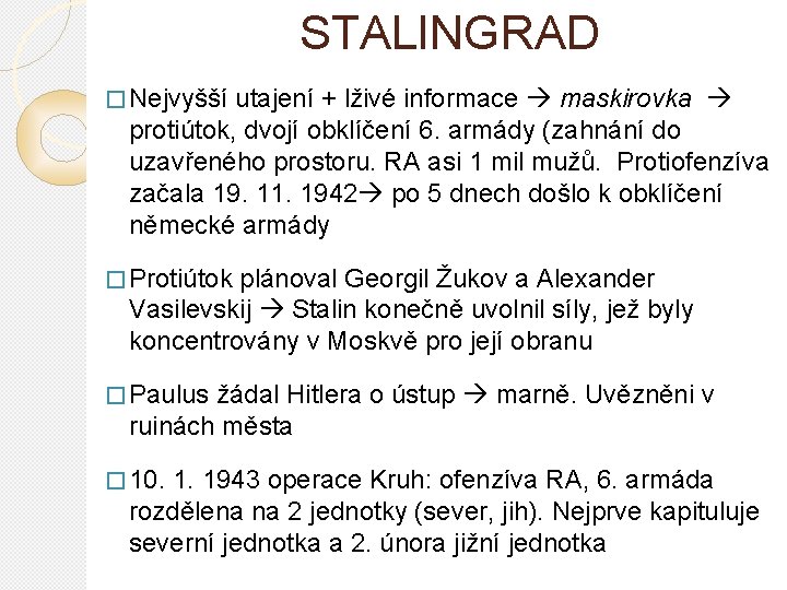 STALINGRAD � Nejvyšší utajení + lživé informace maskirovka protiútok, dvojí obklíčení 6. armády (zahnání