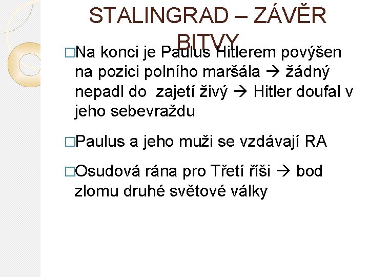 STALINGRAD – ZÁVĚR BITVY �Na konci je Paulus Hitlerem povýšen na pozici polního maršála