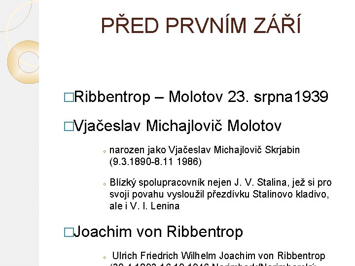 PŘED PRVNÍM ZÁŘÍ �Ribbentrop �Vjačeslav v v Michajlovič Molotov narozen jako Vjačeslav Michajlovič Skrjabin