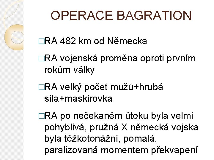 OPERACE BAGRATION �RA 482 km od Německa �RA vojenská proměna oproti prvním rokům války