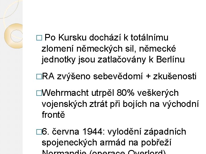 � Po Kursku dochází k totálnímu zlomení německých sil, německé jednotky jsou zatlačovány k