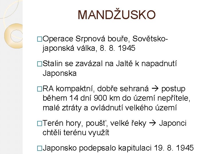 MANDŽUSKO �Operace Srpnová bouře, Sovětskojaponská válka, 8. 8. 1945 �Stalin se zavázal na Jaltě