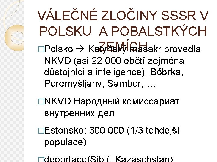 VÁLEČNÉ ZLOČINY SSSR V POLSKU A POBALSTKÝCH ZEMÍCH �Polsko Katyňský masakr provedla NKVD (asi