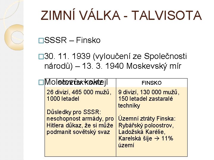 ZIMNÍ VÁLKA - TALVISOTA �SSSR – Finsko � 30. 11. 1939 (vyloučení ze Společnosti