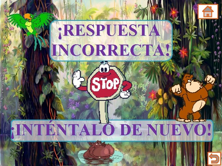 ¡RESPUESTA INCORRECTA! ¡INTÉNTALO DE NUEVO! 