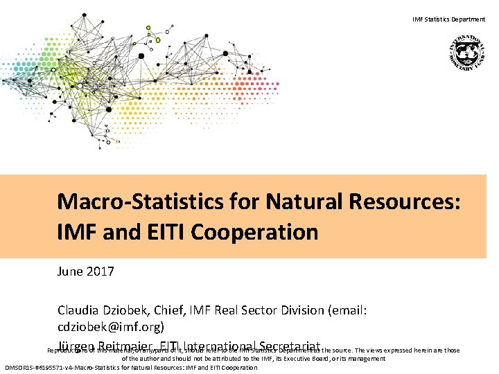 IMF Statistics Department Macro-Statistics for Natural Resources: IMF and EITI Cooperation June 2017 Claudia