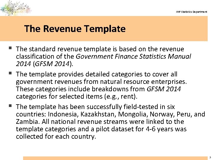 IMF Statistics Department The Revenue Template § The standard revenue template is based on