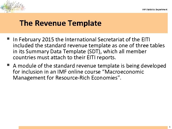 IMF Statistics Department The Revenue Template § In February 2015 the International Secretariat of