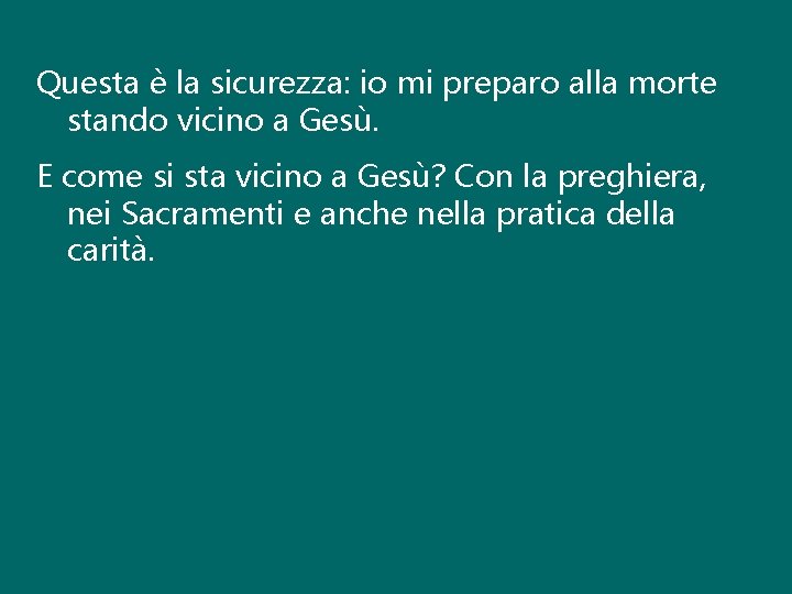 Questa è la sicurezza: io mi preparo alla morte stando vicino a Gesù. E Questa è la sicurezza: io mi preparo alla morte stando vicino a Gesù. E
