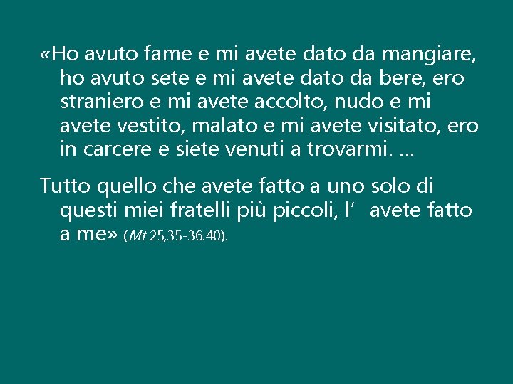  «Ho avuto fame e mi avete dato da mangiare, ho avuto sete e