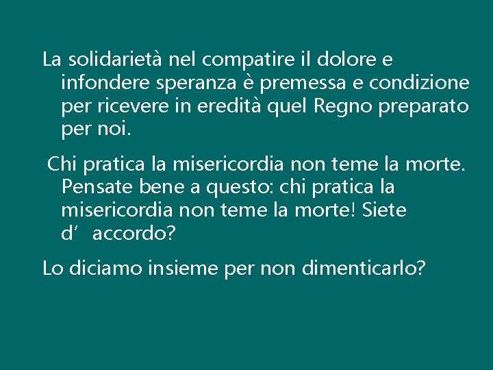 La solidarietà nel compatire il dolore e infondere speranza è premessa e condizione per