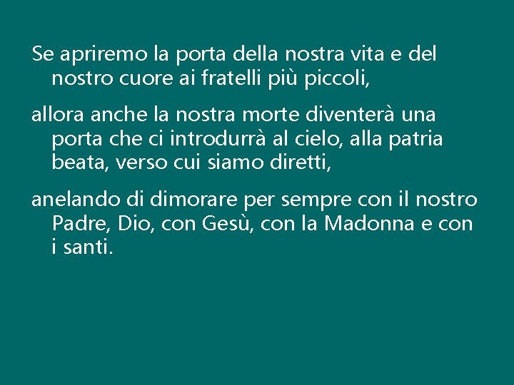 Se apriremo la porta della nostra vita e del nostro cuore ai fratelli più