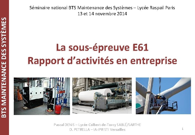 BTS MAINTENANCE DES SYSTÈMES Séminaire national BTS Maintenance des Systèmes – Lycée Raspail Paris