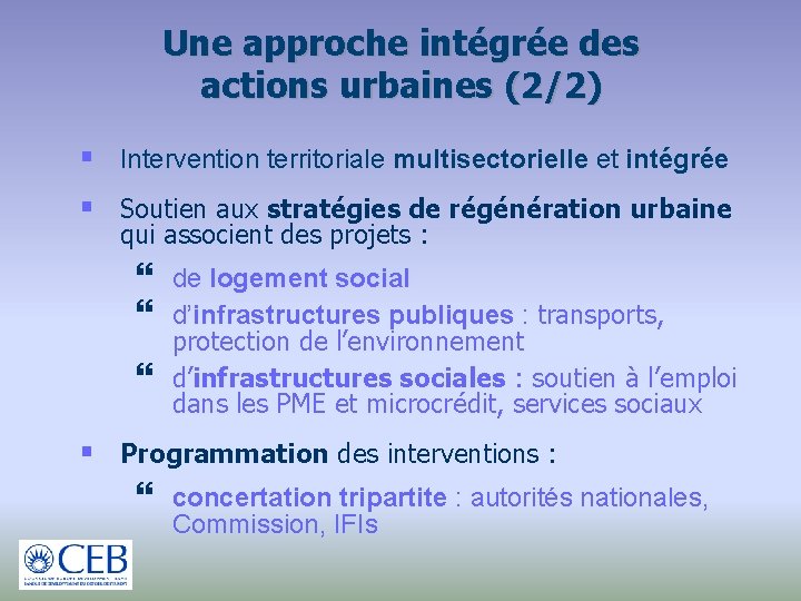 Une approche intégrée des actions urbaines (2/2) § Intervention territoriale multisectorielle et intégrée §