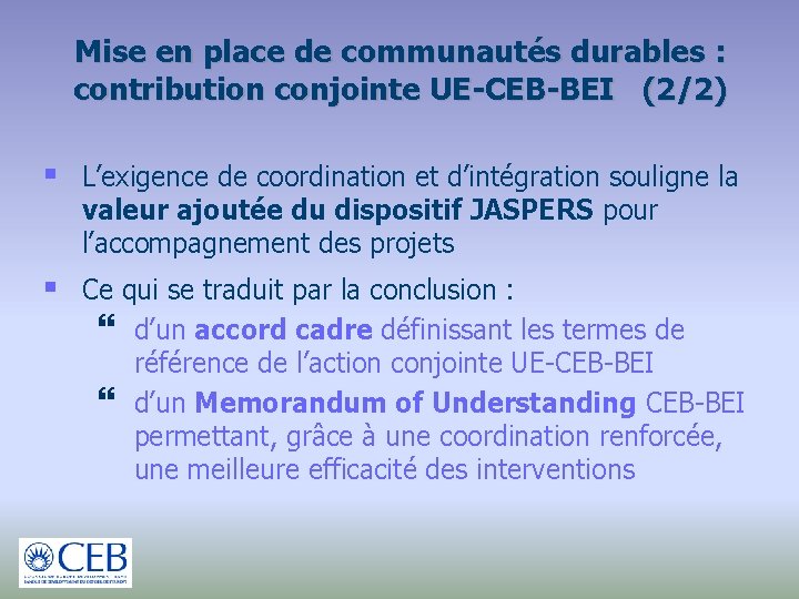 Mise en place de communautés durables : contribution conjointe UE-CEB-BEI (2/2) § L’exigence de