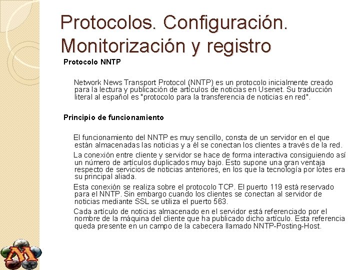 Protocolos. Configuración. Monitorización y registro Protocolo NNTP Network News Transport Protocol (NNTP) es un