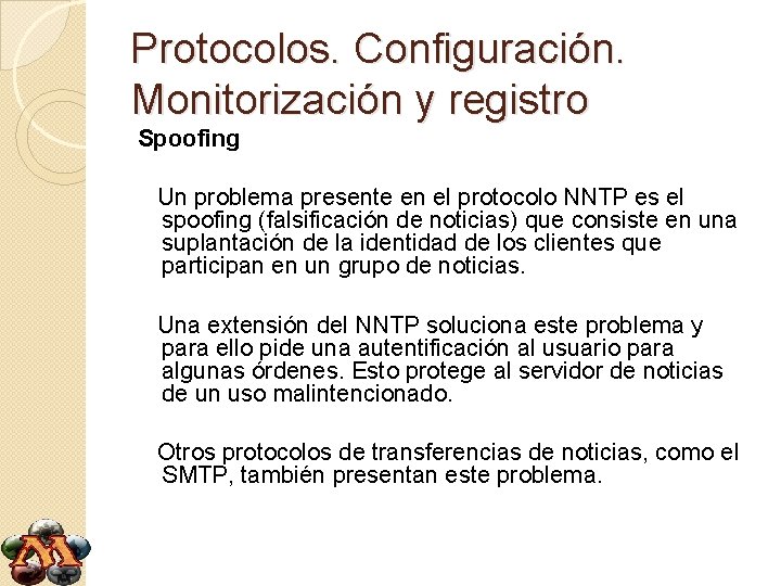 Protocolos. Configuración. Monitorización y registro Spoofing Un problema presente en el protocolo NNTP es