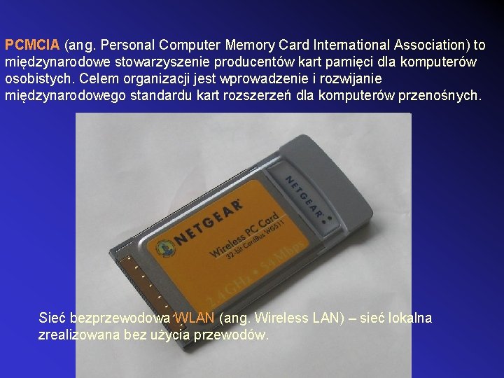 PCMCIA (ang. Personal Computer Memory Card International Association) to międzynarodowe stowarzyszenie producentów kart pamięci