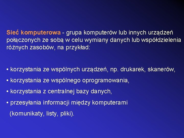 Sieć komputerowa - grupa komputerów lub innych urządzeń połączonych ze sobą w celu wymiany