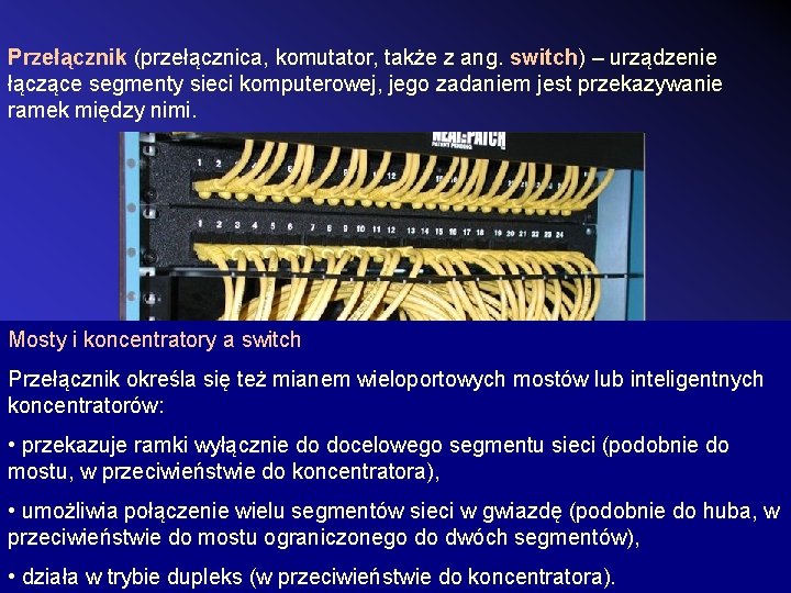 Przełącznik (przełącznica, komutator, także z ang. switch) – urządzenie łączące segmenty sieci komputerowej, jego