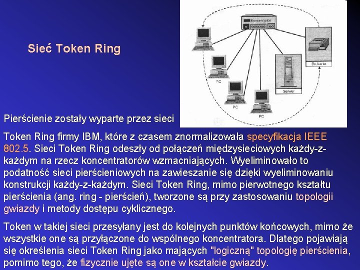 Sieć Token Ring Pierścienie zostały wyparte przez sieci Token Ring firmy IBM, które z