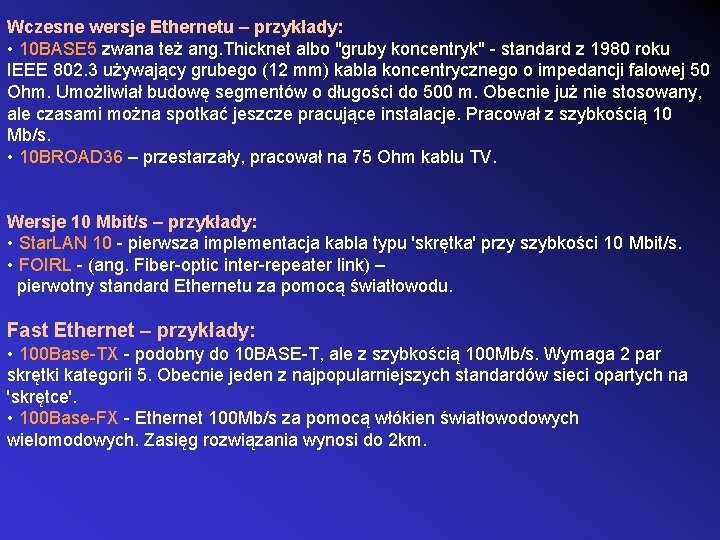 Wczesne wersje Ethernetu – przykłady: • 10 BASE 5 zwana też ang. Thicknet albo