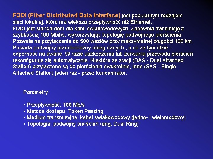 FDDI (Fiber Distributed Data Interface) jest popularnym rodzajem sieci lokalnej, która ma większą przepływność
