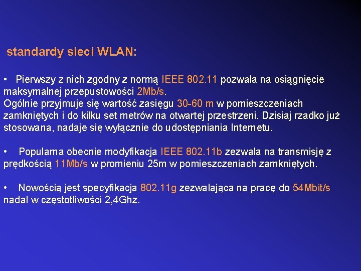 standardy sieci WLAN: • Pierwszy z nich zgodny z normą IEEE 802. 11 pozwala