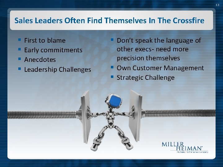 13 Sales Leaders Often Find Themselves In The Crossfire § § First to blame