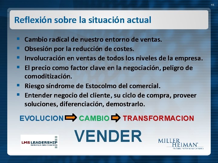 46 Reflexión sobre la situación actual § § Cambio radical de nuestro entorno de