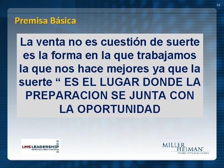 56 Premisa Básica La venta no es cuestión de suerte es la forma en