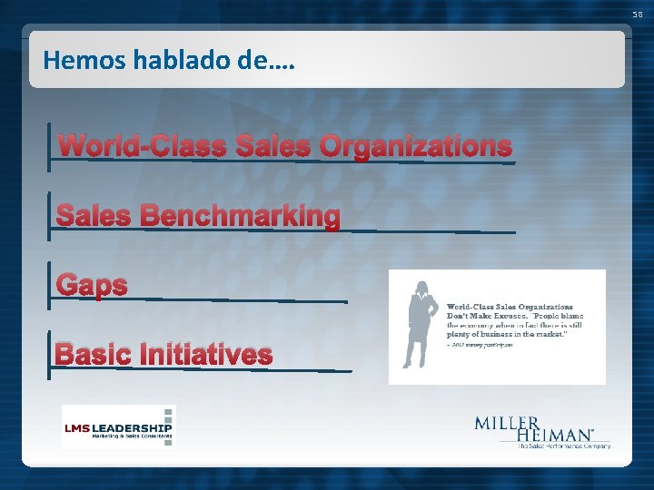 58 Hemos hablado de…. World-Class Sales Organizations Sales Benchmarking Gaps Basic Initiatives 