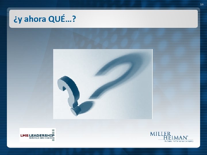 59 ¿y ahora QUÉ…? 